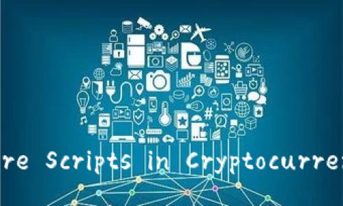 Understanding Multisignature Scripts in Cryptocurrency: A Comprehensive Guide