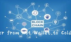 ＂Transfer from Hot Wallet to Cold Wallet＂